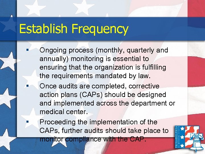 Establish Frequency § § § Ongoing process (monthly, quarterly and annually) monitoring is essential