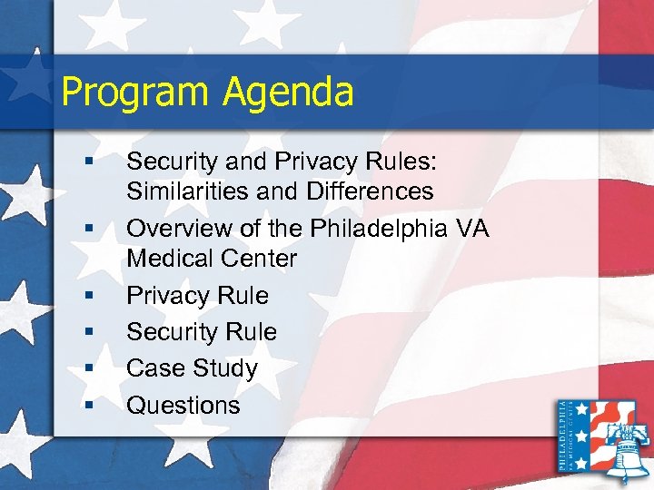 Program Agenda § § § Security and Privacy Rules: Similarities and Differences Overview of
