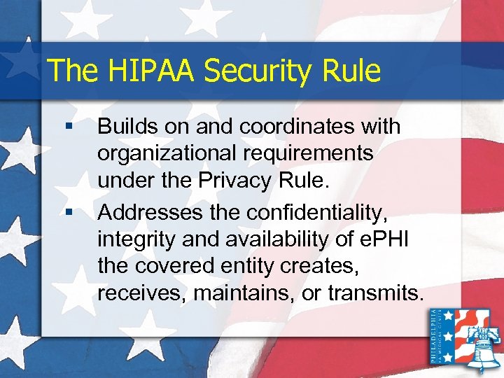 The HIPAA Security Rule § § Builds on and coordinates with organizational requirements under
