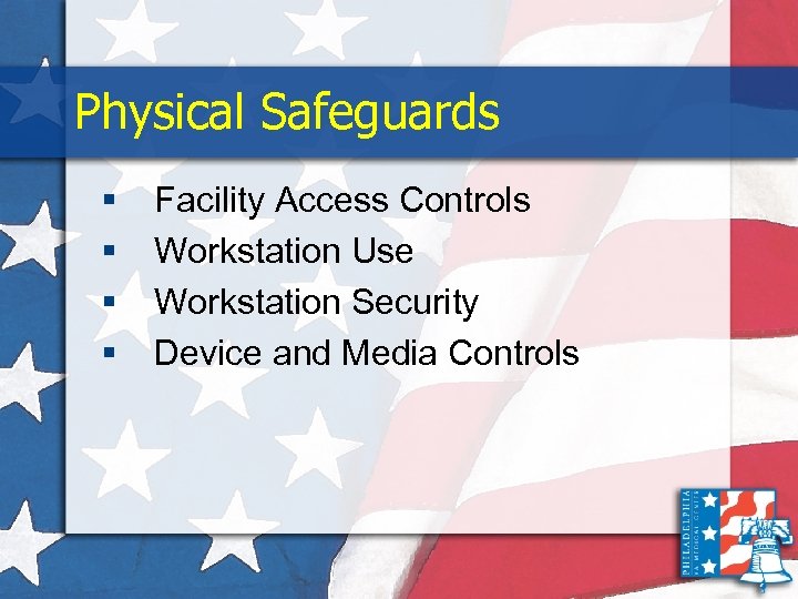Physical Safeguards § § Facility Access Controls Workstation Use Workstation Security Device and Media
