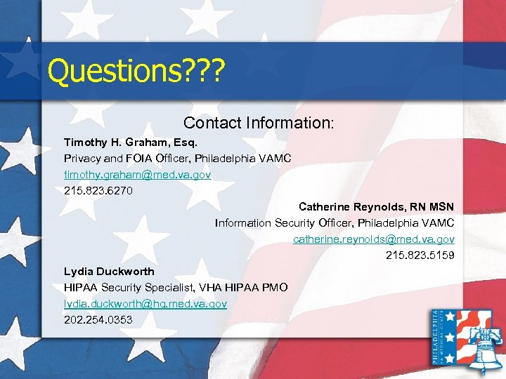 Questions? ? ? Contact Information: Timothy H. Graham, Esq. Privacy and FOIA Officer, Philadelphia