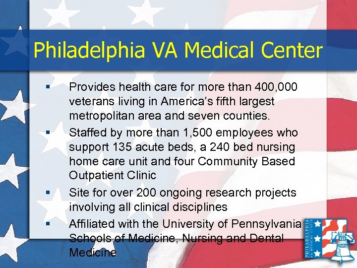 Philadelphia VA Medical Center § § Provides health care for more than 400, 000