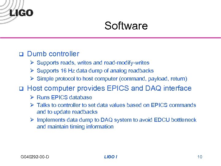 Software q Dumb controller Ø Supports reads, writes and read-modify-writes Ø Supports 16 Hz