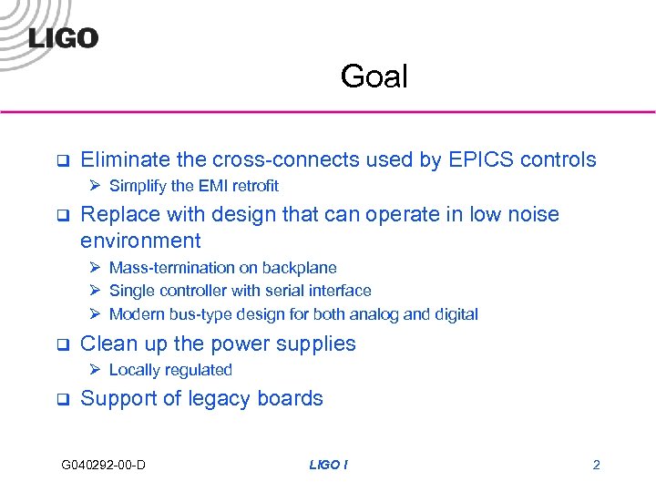 Goal q Eliminate the cross-connects used by EPICS controls Ø Simplify the EMI retrofit
