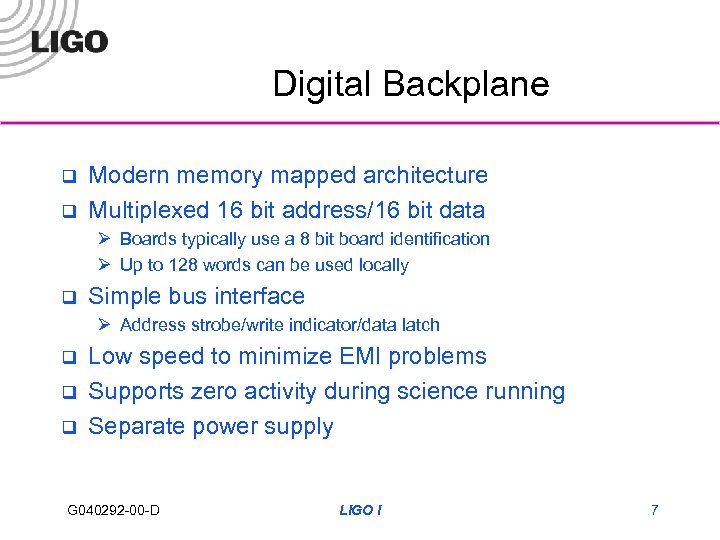 Digital Backplane q q Modern memory mapped architecture Multiplexed 16 bit address/16 bit data