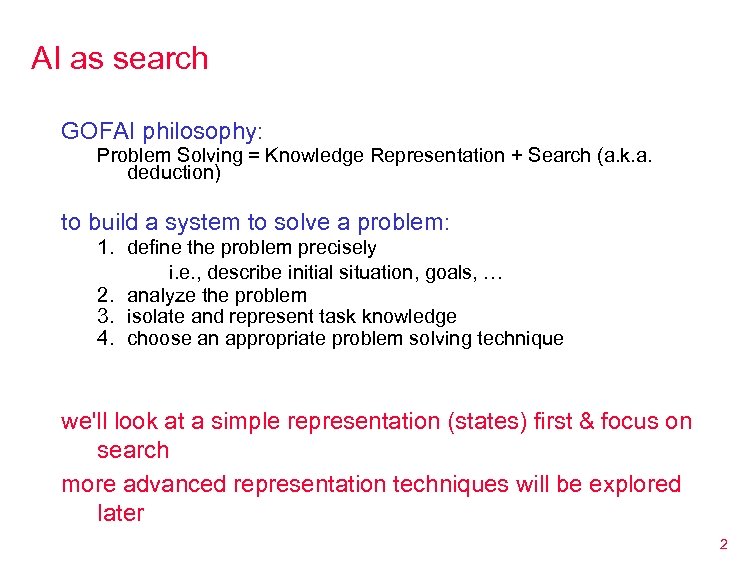 AI as search GOFAI philosophy: Problem Solving = Knowledge Representation + Search (a. k.