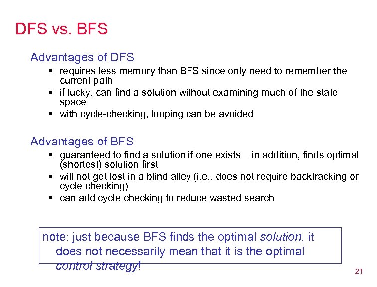 DFS vs. BFS Advantages of DFS § requires less memory than BFS since only