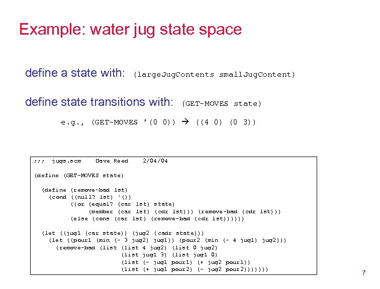 Example: water jug state space define a state with: (large. Jug. Contents small. Jug.
