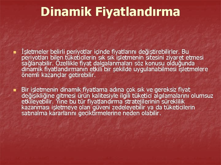 Dinamik Fiyatlandırma n n İşletmeler belirli periyotlar içinde fiyatlarını değiştirebilirler. Bu periyotları bilen tüketicilerin