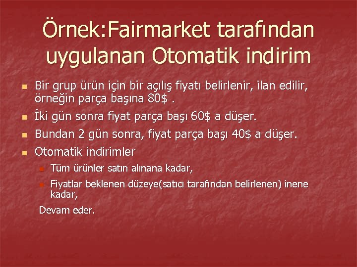 Örnek: Fairmarket tarafından uygulanan Otomatik indirim n n Bir grup ürün için bir açılış