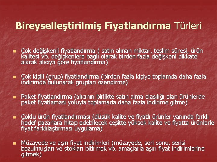 Bireyselleştirilmiş Fiyatlandırma Türleri n Çok değişkenli fiyatlandırma ( satın alınan miktar, teslim süresi, ürün