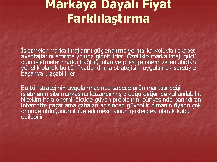 Markaya Dayalı Fiyat Farklılaştırma İşletmeler marka imajlarını güçlendirme ve marka yoluyla rekabet avantajlarını artırma