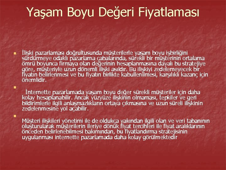 Yaşam Boyu Değeri Fiyatlaması n n n İlişki pazarlaması doğrultusunda müşterilerle yaşam boyu işbirliğini