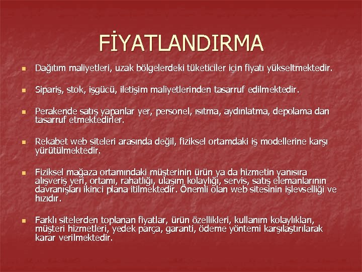 FİYATLANDIRMA n Dağıtım maliyetleri, uzak bölgelerdeki tüketiciler için fiyatı yükseltmektedir. n Sipariş, stok, işgücü,