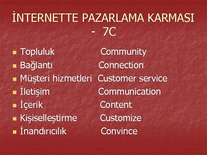 İNTERNETTE PAZARLAMA KARMASI - 7 C n n n n Topluluk Community Bağlantı Connection