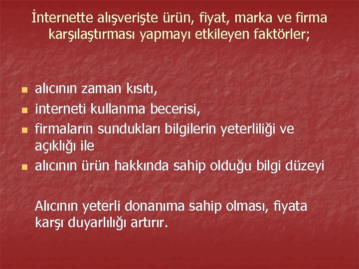 İnternette alışverişte ürün, fiyat, marka ve firma karşılaştırması yapmayı etkileyen faktörler; n n alıcının