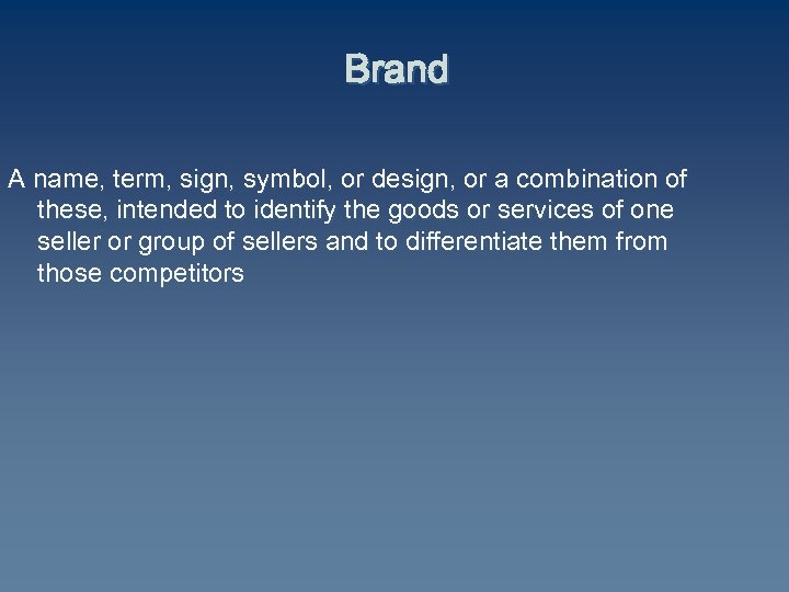 Brand A name, term, sign, symbol, or design, or a combination of these, intended