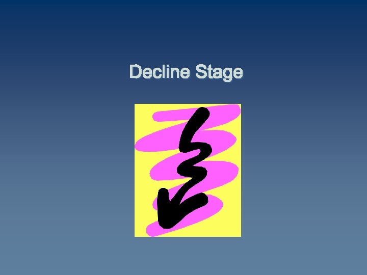 Decline Stage 