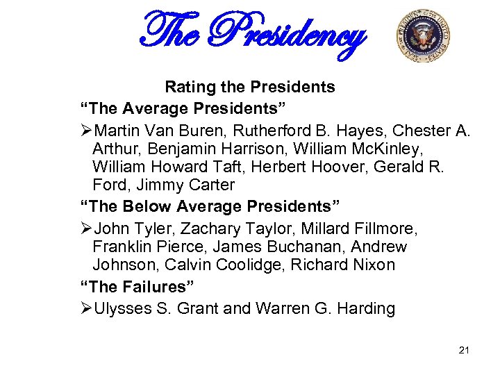 The Presidency Rating the Presidents “The Average Presidents” ØMartin Van Buren, Rutherford B. Hayes,