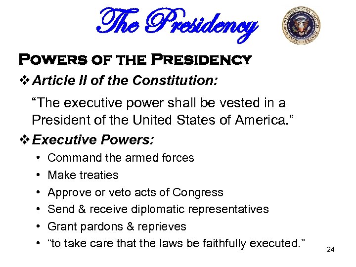 The Presidency Powers of the Presidency v Article II of the Constitution: “The executive