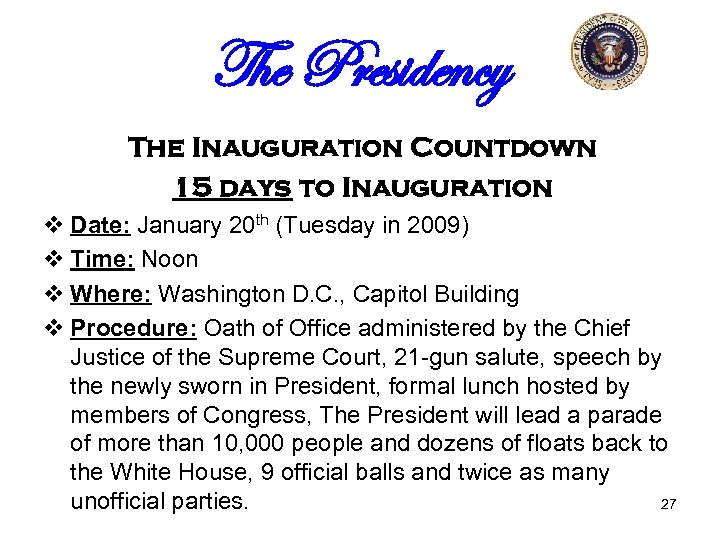 The Presidency The Inauguration Countdown 15 days to Inauguration v Date: January 20 th