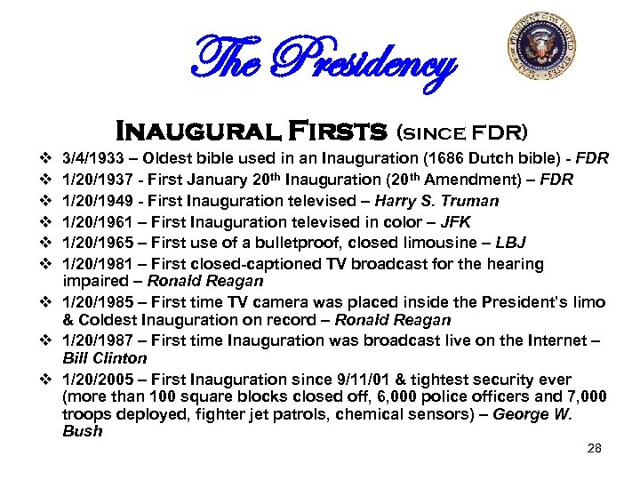 The Presidency Inaugural Firsts (since FDR) v v v 3/4/1933 – Oldest bible used