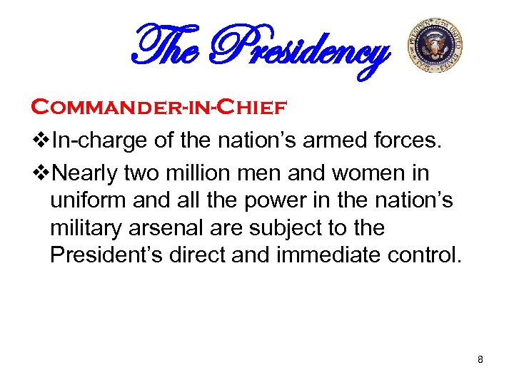 The Presidency Commander-in-Chief v. In-charge of the nation’s armed forces. v. Nearly two million