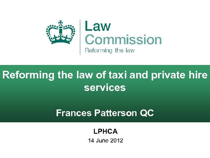Reforming the law of taxi and private hire services Frances Patterson QC LPHCA 14
