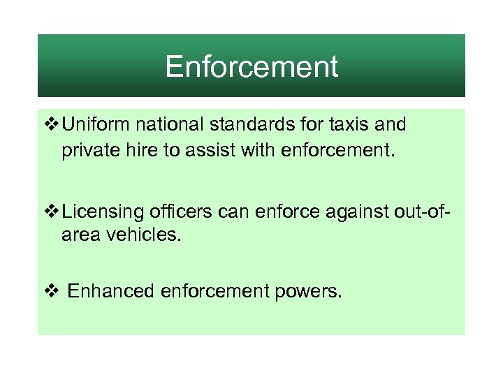 Enforcement v Uniform national standards for taxis and private hire to assist with enforcement.