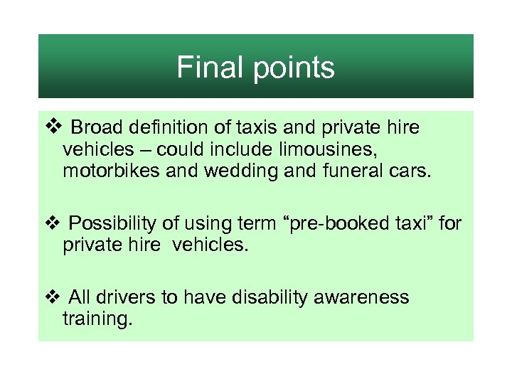 Final points v Broad definition of taxis and private hire vehicles – could include