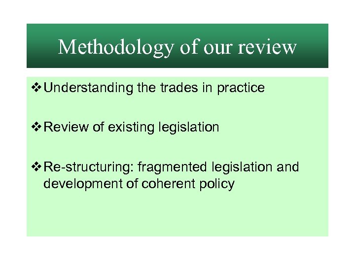 Methodology of our review v Understanding the trades in practice v Review of existing