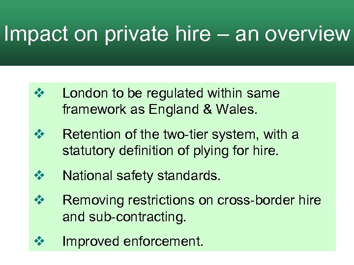 Impact on private hire – an overview 2. The process for assessment v London