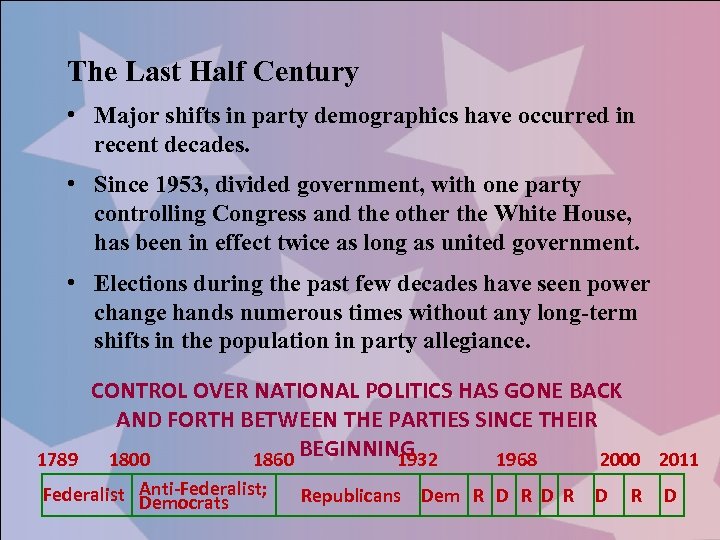 The Last Half Century • Major shifts in party demographics have occurred in recent