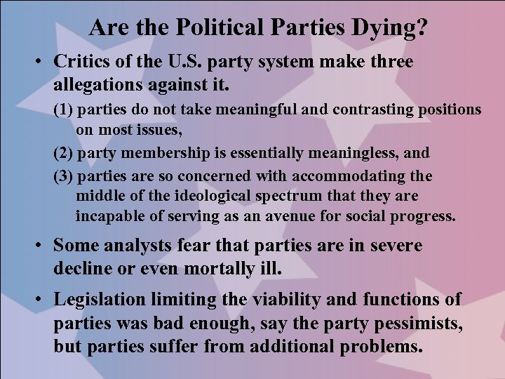 Are the Political Parties Dying? • Critics of the U. S. party system make