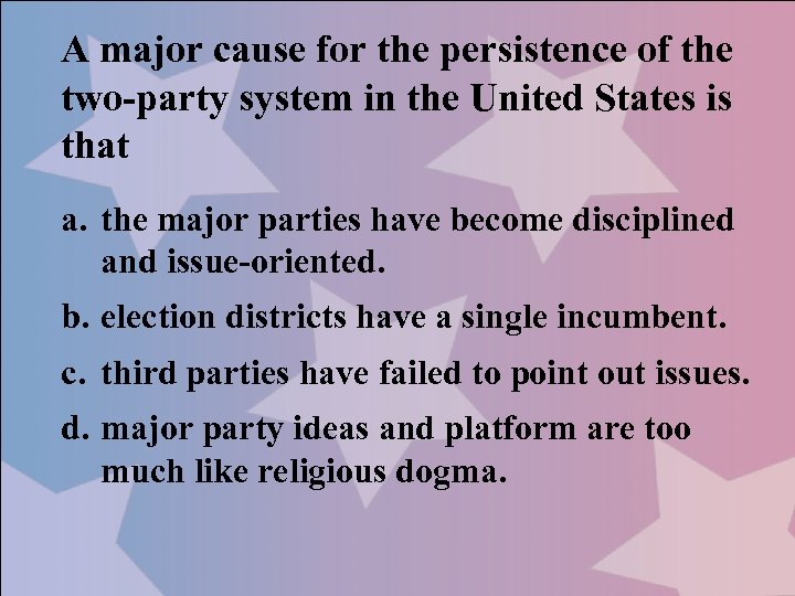 A major cause for the persistence of the two-party system in the United States
