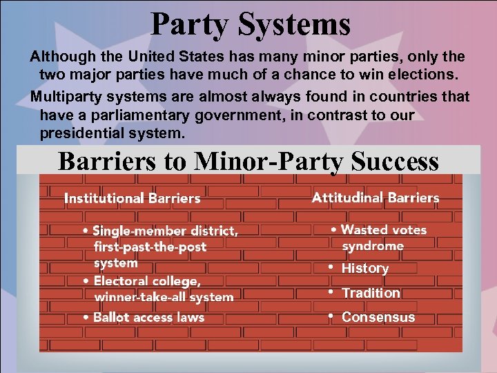 Party Systems Although the United States has many minor parties, only the two major