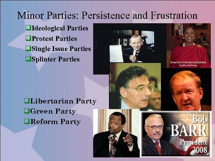 Minor Parties: Persistence and Frustration q. Ideological Parties q. Protest Parties q. Single Issue