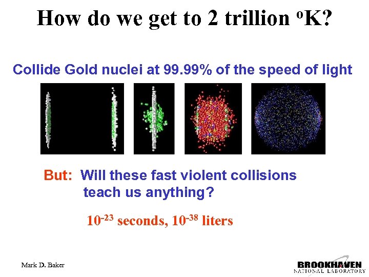 How do we get to 2 trillion o. K? Collide Gold nuclei at 99.