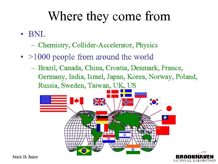 Where they come from • BNL – Chemistry, Collider-Accelerator, Physics • >1000 people from