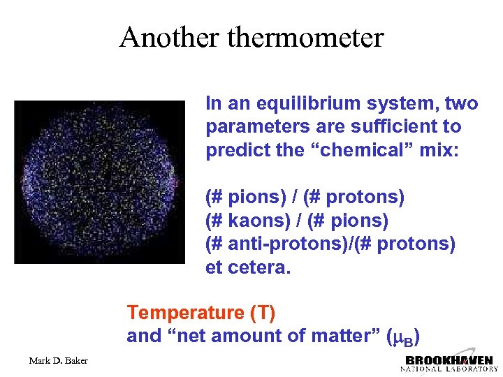 Anothermometer In an equilibrium system, two parameters are sufficient to predict the “chemical” mix: