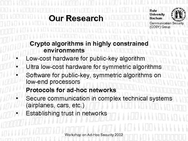 Our Research • • • Ruhr University Bochum Communication Security (COSY) Group Crypto algorithms