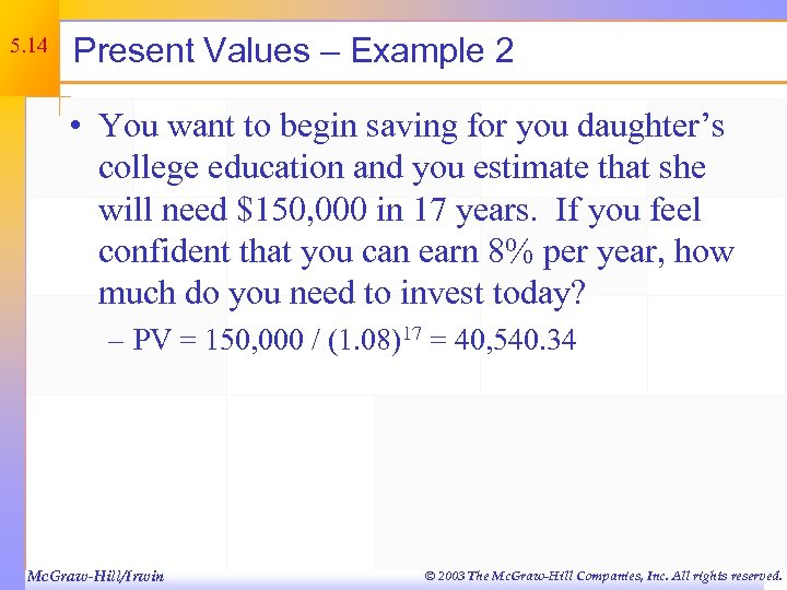 5. 14 Present Values – Example 2 • You want to begin saving for
