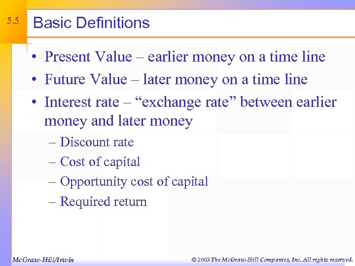 5. 5 Basic Definitions • Present Value – earlier money on a time line