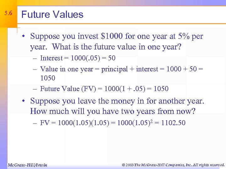 5. 6 Future Values • Suppose you invest $1000 for one year at 5%