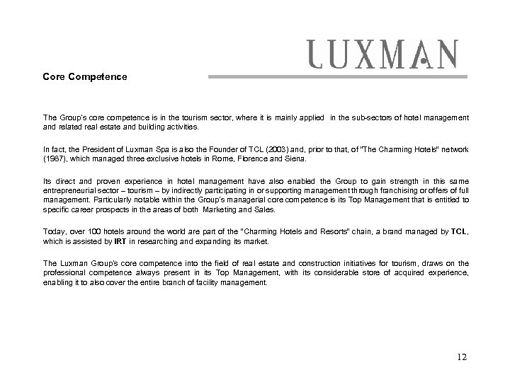  Core Competence The Group’s core competence is in the tourism sector, where it