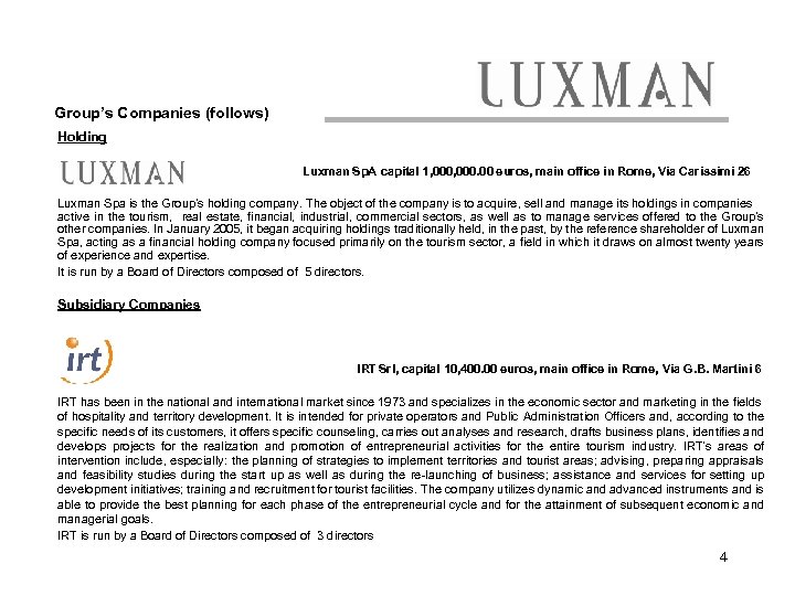 Group’s Companies (follows) Holding Luxman Sp. A capital 1, 000. 00 euros, main office