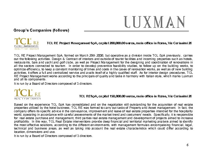 Group’s Companies (follows) TCL RE Project Management Sp. A, capital 200, 000. 00 euros,