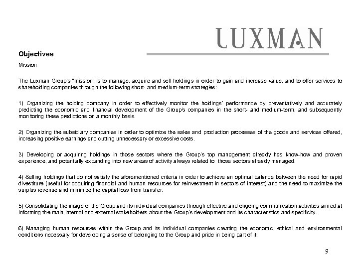 Objectives Mission The Luxman Group’s “mission” is to manage, acquire and sell holdings in
