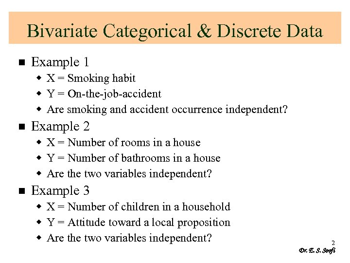 Bivariate Categorical & Discrete Data n Example 1 w X = Smoking habit w
