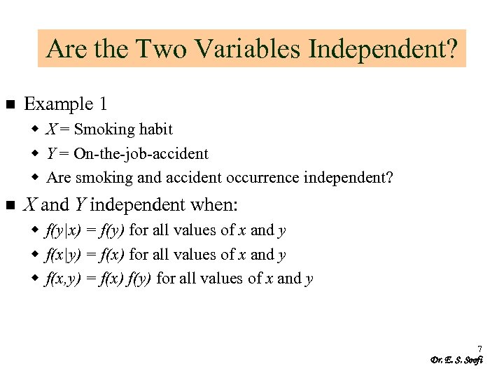 Are the Two Variables Independent? n Example 1 w X = Smoking habit w